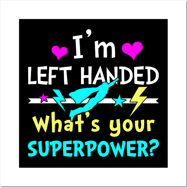 I am Left Handed What is Your Superpower Wall Art by adik